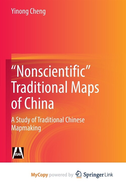 Nonscientific Traditional Maps of China : A Study of Traditional Chinese Mapmaking (Paperback)