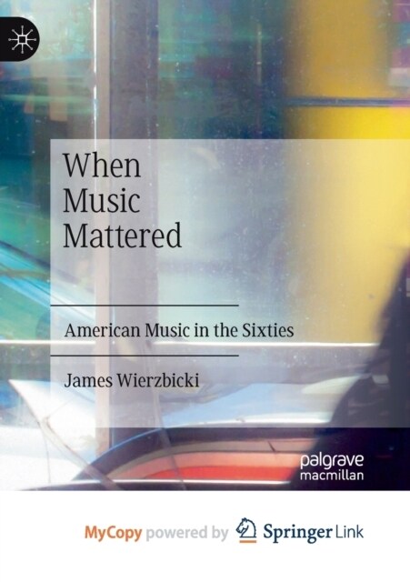 When Music Mattered : American Music in the Sixties (Paperback)