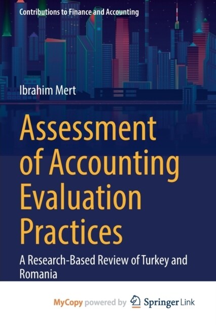 Assessment of Accounting Evaluation Practices : A Research-Based Review of Turkey and Romania (Paperback)