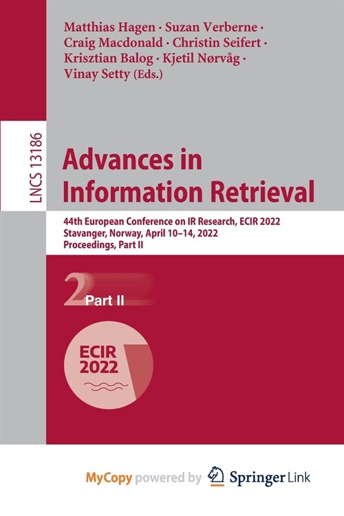 Advances in Information Retrieval : 44th European Conference on IR Research, ECIR 2022, Stavanger, Norway, April 10-14, 2022, Proceedings, Part II (Paperback)