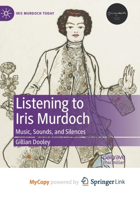 Listening to Iris Murdoch : Music, Sounds, and Silences (Paperback, 1st ed. 2022)