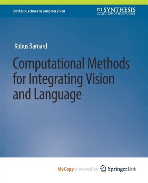 Computational Methods for Integrating Vision and Language (Paperback)