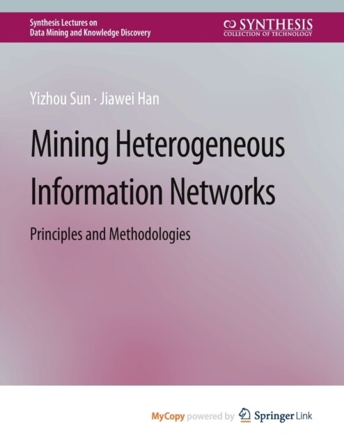 Mining Heterogeneous Information Networks : Principles and Methodologies (Paperback)
