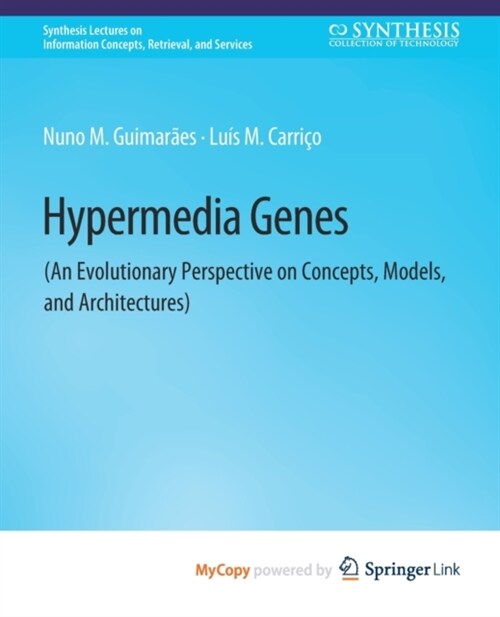 Hypermedia Genes : An Evolutionary Perspective on Concepts, Models, and Architectures (Paperback)