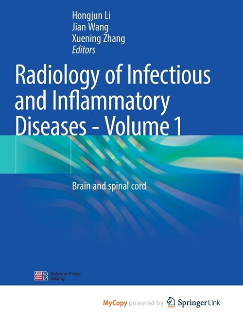 Radiology of Infectious and Inflammatory Diseases - Volume 1 : Brain and Spinal Cord (Paperback)