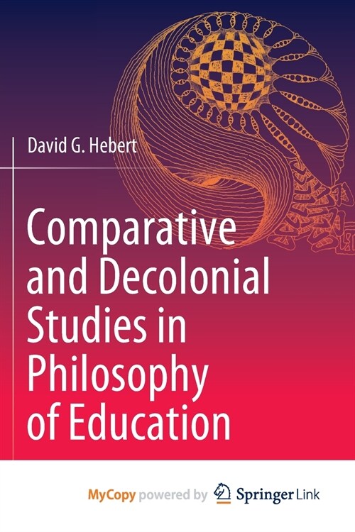 Comparative and Decolonial Studies in Philosophy of Education (Paperback)