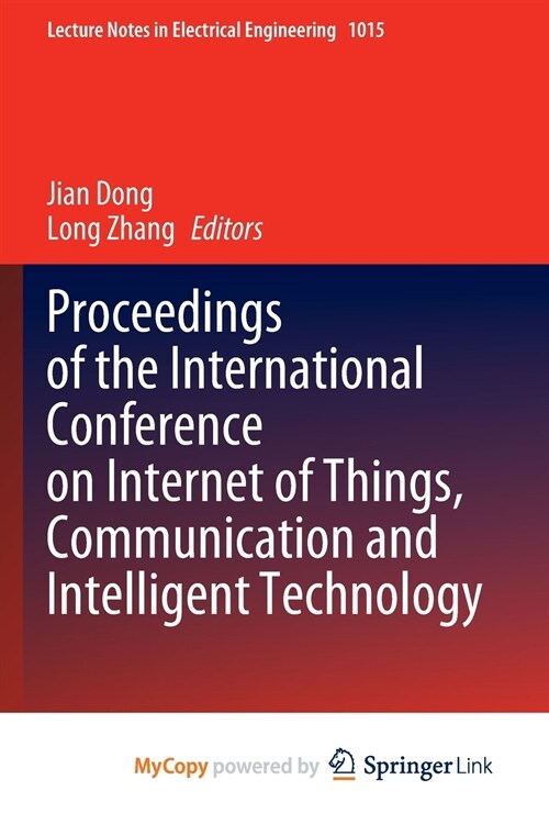 Proceedings of the International Conference on Internet of Things, Communication and Intelligent Technology (Paperback)