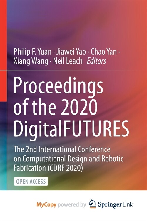 Proceedings of the 2020 DigitalFUTURES : The 2nd International Conference on Computational Design and Robotic Fabrication (CDRF 2020) (Paperback)