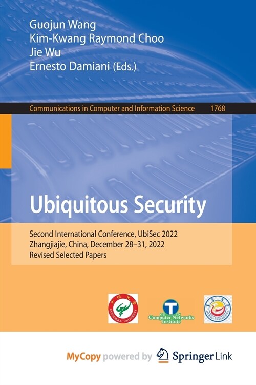 Ubiquitous Security : Second International Conference, UbiSec 2022, Zhangjiajie, China, December 28-31, 2022, Revised Selected Papers (Paperback)