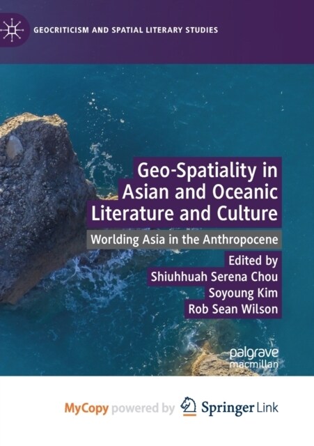 Geo-Spatiality in Asian and Oceanic Literature and Culture : Worlding Asia in the Anthropocene (Paperback)