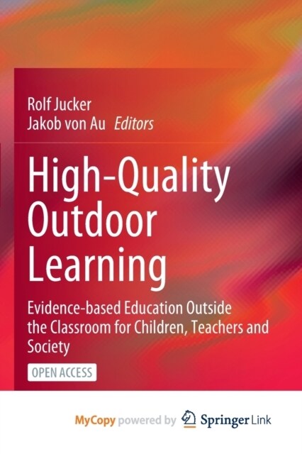 High-Quality Outdoor Learning : Evidence-based Education Outside the Classroom for Children, Teachers and Society (Paperback)