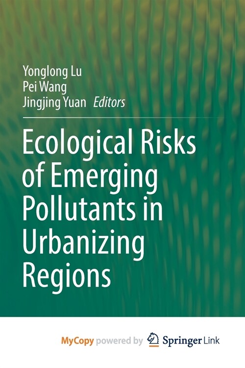 Ecological Risks of Emerging Pollutants in Urbanizing Regions (Paperback)