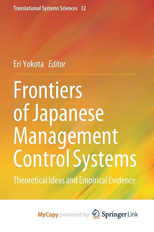 Frontiers of Japanese Management Control Systems : Theoretical Ideas and Empirical Evidence (Paperback)