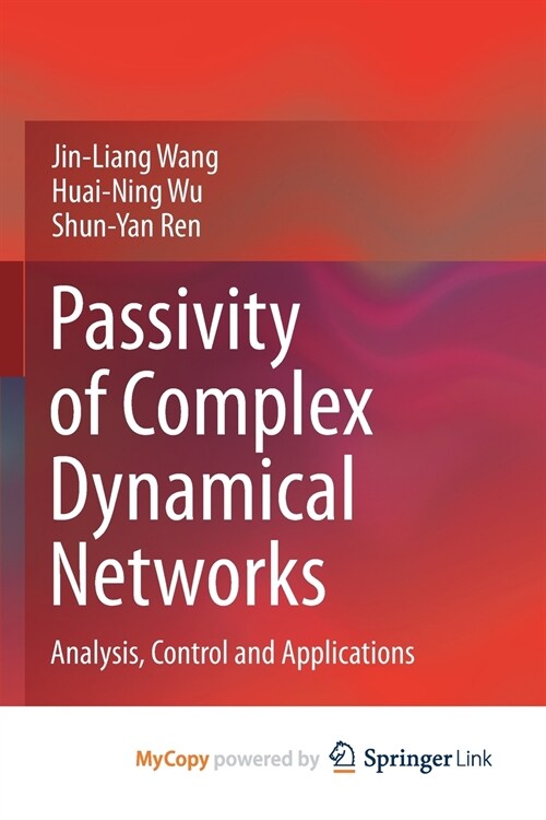 Passivity of Complex Dynamical Networks : Analysis, Control and Applications (Paperback)