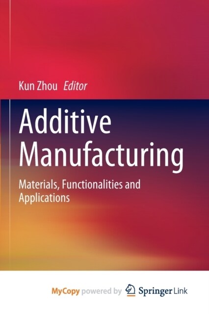 Additive Manufacturing : Materials, Functionalities and Applications (Paperback)