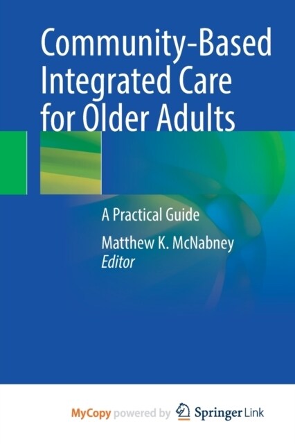 Community-Based Integrated Care for Older Adults : A Practical Guide (Paperback)