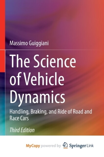 The Science of Vehicle Dynamics : Handling, Braking, and Ride of Road and Race Cars (Paperback)