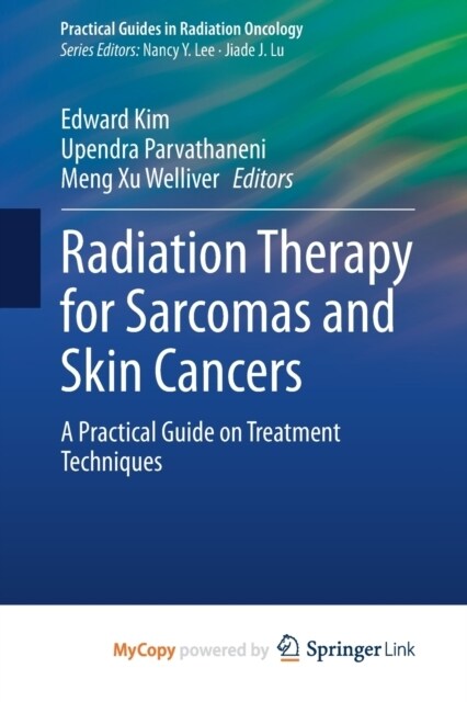 Radiation Therapy for Sarcomas and Skin Cancers : A Practical Guide on Treatment Techniques (Paperback)