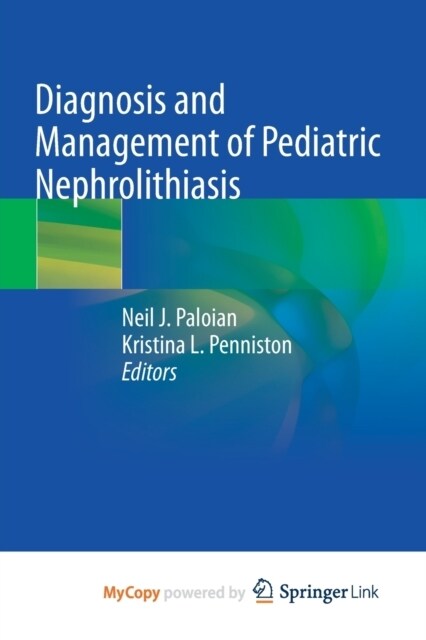 Diagnosis and Management of Pediatric Nephrolithiasis (Paperback)