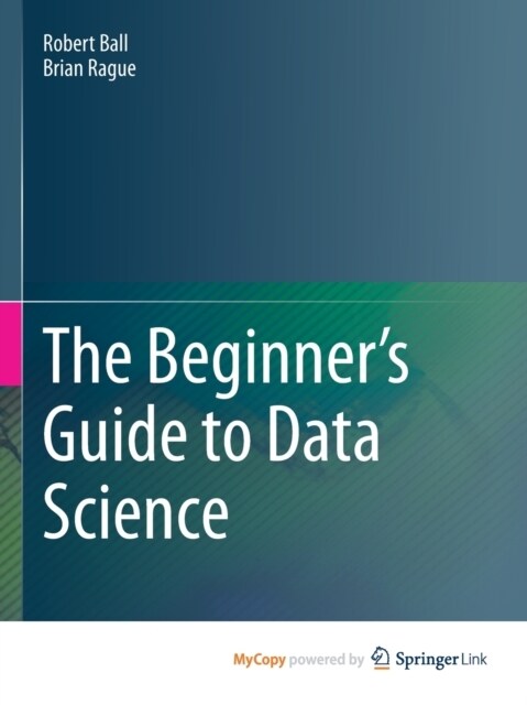 The Beginners Guide to Data Science (Paperback)