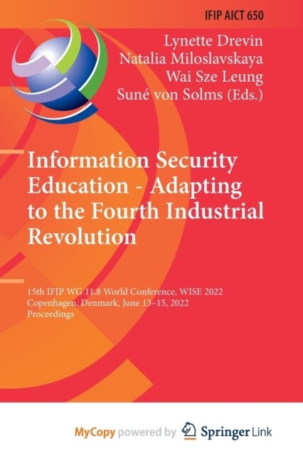Information Security Education - Adapting to the Fourth Industrial Revolution : 15th IFIP WG 11.8 World Conference, WISE 2022, Copenhagen, Denmark, Ju (Paperback)