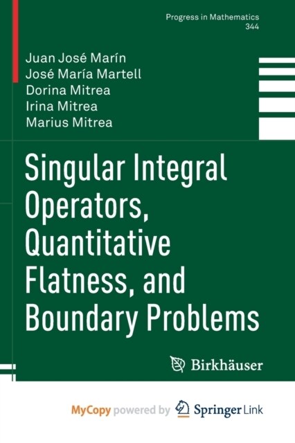 Singular Integral Operators, Quantitative Flatness, and Boundary Problems (Paperback)