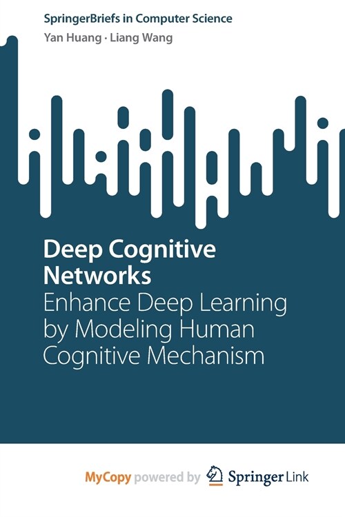 Deep Cognitive Networks : Enhance Deep Learning by Modeling Human Cognitive Mechanism (Paperback)