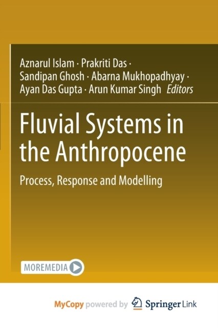 Fluvial Systems in the Anthropocene : Process, Response and Modelling (Paperback)