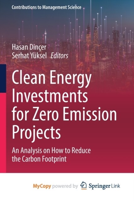 Clean Energy Investments for Zero Emission Projects : An Analysis on How to Reduce the Carbon Footprint (Paperback)