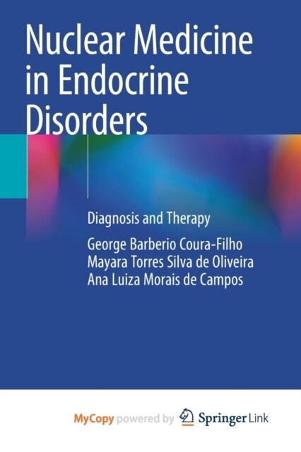 Nuclear Medicine in Endocrine Disorders : Diagnosis and Therapy (Paperback)