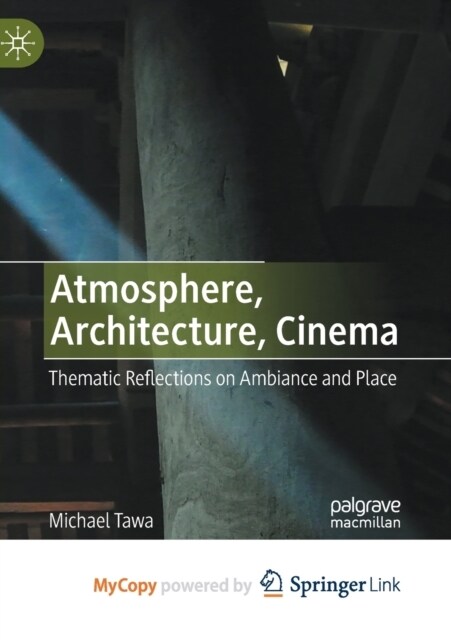 Atmosphere, Architecture, Cinema : Thematic Reflections on Ambiance and Place (Paperback)