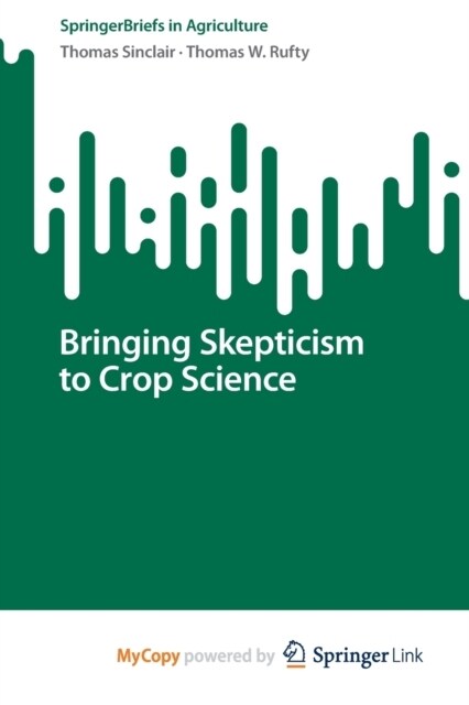 Bringing Skepticism to Crop Science (Paperback)