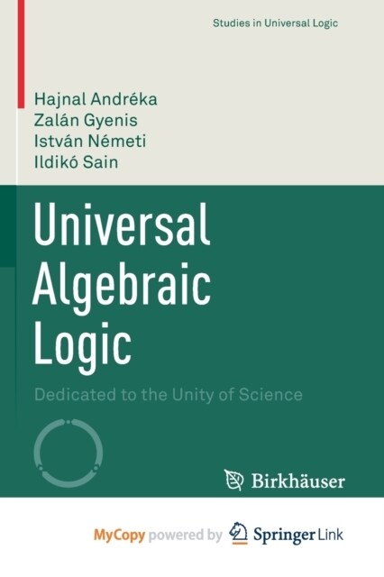 Universal Algebraic Logic : Dedicated to the Unity of Science (Paperback)