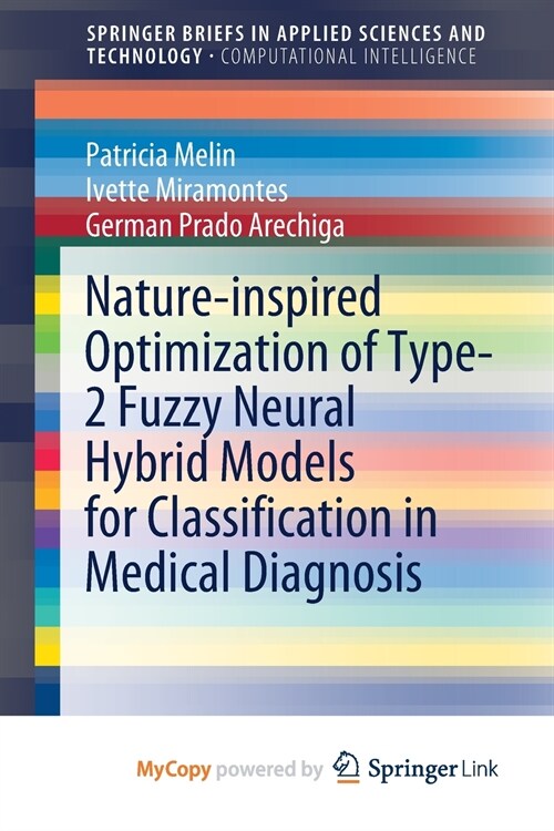 Nature-inspired Optimization of Type-2 Fuzzy Neural Hybrid Models for Classification in Medical Diagnosis (Paperback)