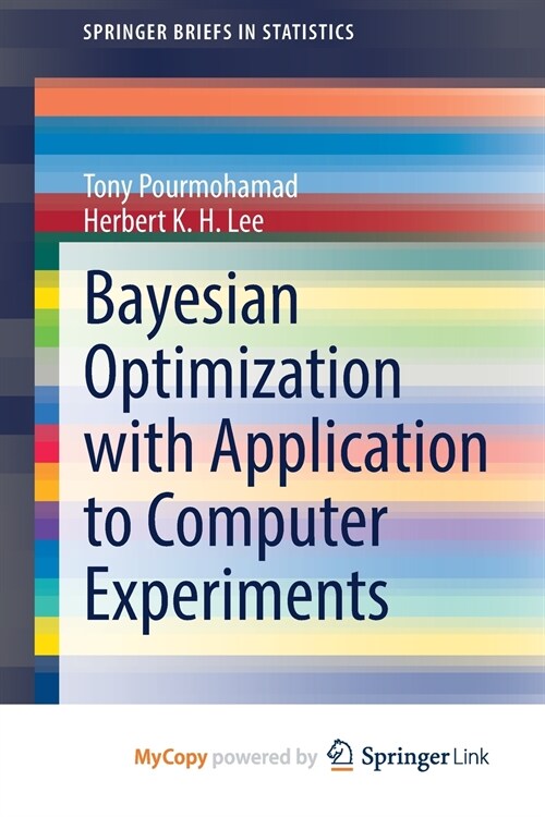 Bayesian Optimization with Application to Computer Experiments (Paperback)