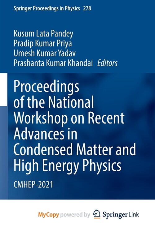 Proceedings of the National Workshop on Recent Advances in Condensed Matter and High Energy Physics : CMHEP-2021 (Paperback)