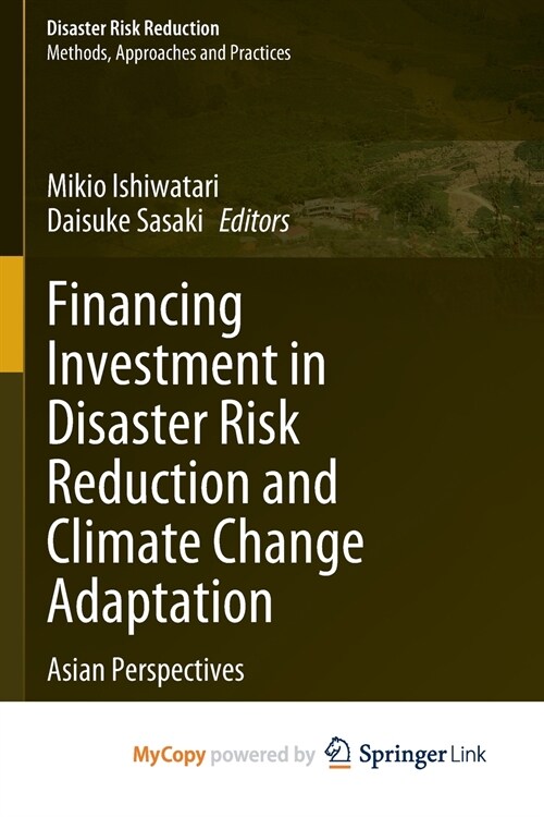 Financing Investment in Disaster Risk Reduction and Climate Change Adaptation : Asian Perspectives (Paperback)