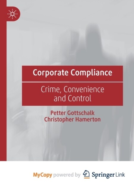 Corporate Compliance : Crime, Convenience and Control (Paperback)