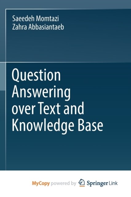 Question Answering over Text and Knowledge Base (Paperback)
