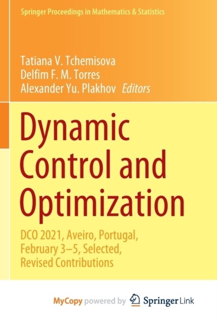 Dynamic Control and Optimization : DCO 2021, Aveiro, Portugal, February 3-5, Selected, Revised Contributions (Paperback)