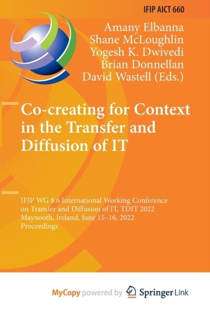 Co-creating for Context in the Transfer and Diffusion of IT : IFIP WG 8.6 International Working Conference on Transfer and Diffusion of IT, TDIT 2022, (Paperback)