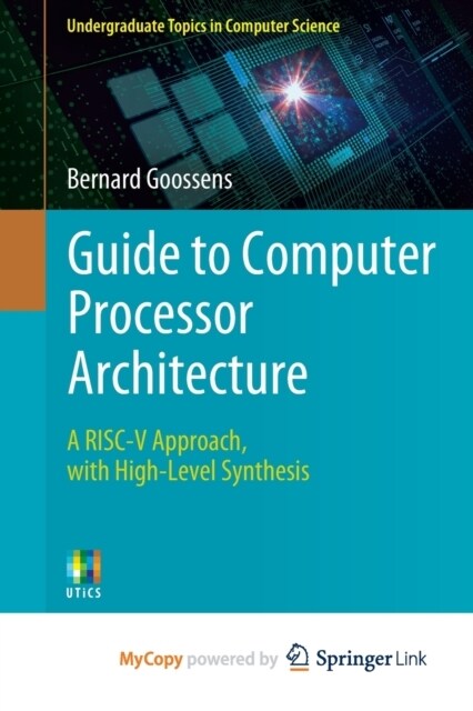 Guide to Computer Processor Architecture : A RISC-V Approach, with High-Level Synthesis (Paperback)