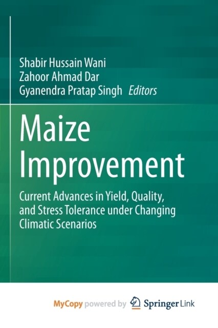 Maize Improvement : Current Advances in Yield, Quality, and Stress Tolerance under Changing Climatic Scenarios (Paperback)