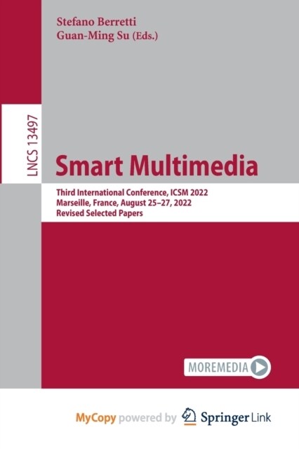 Smart Multimedia : Third International Conference, ICSM 2022, Marseille, France, August 25-27, 2022, Revised Selected Papers (Paperback)