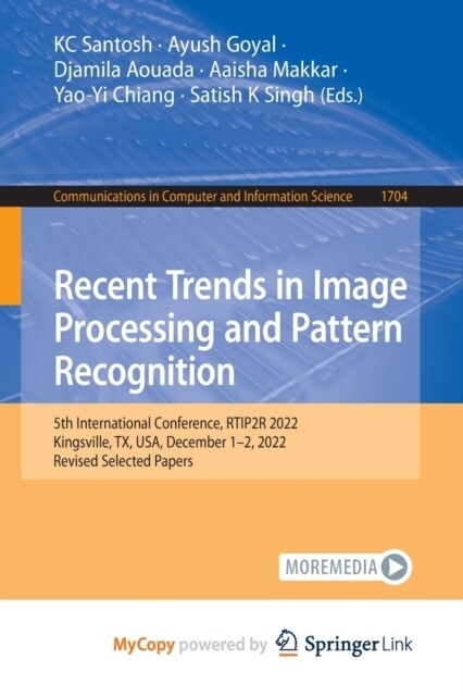 Recent Trends in Image Processing and Pattern Recognition : 5th International Conference, RTIP2R 2022, Kingsville, TX, USA, December 1-2, 2022, Revise (Paperback)