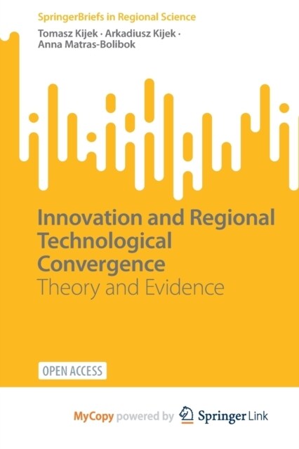 Innovation and Regional Technological Convergence : Theory and Evidence (Paperback)