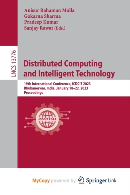 Distributed Computing and Intelligent Technology : 19th International Conference, ICDCIT 2023, Bhubaneswar, India, January 18-22, 2023, Proceedings (Paperback)