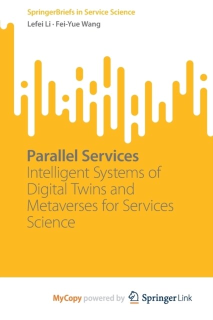 Parallel Services : Intelligent Systems of Digital Twins and Metaverses for Services Science (Paperback)