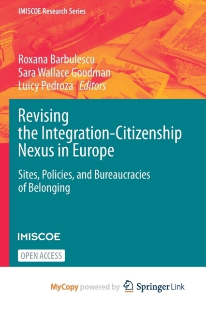 Revising the Integration-Citizenship Nexus in Europe : Sites, Policies, and Bureaucracies of Belonging (Paperback)