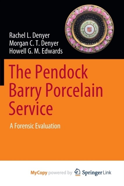 The Pendock Barry Porcelain Service : A Forensic Evaluation (Paperback)
